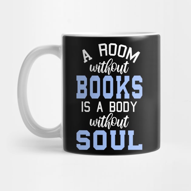 A Room Without Books Is A Body Without Soul by SiGo